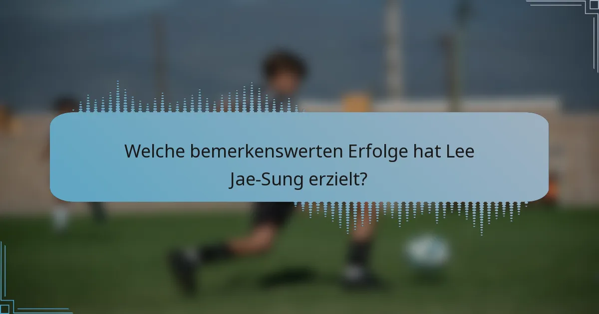 Welche bemerkenswerten Erfolge hat Lee Jae-Sung erzielt?