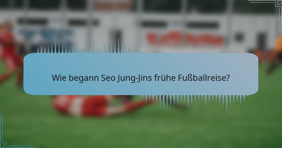 Wie begann Seo Jung-Jins frühe Fußballreise?