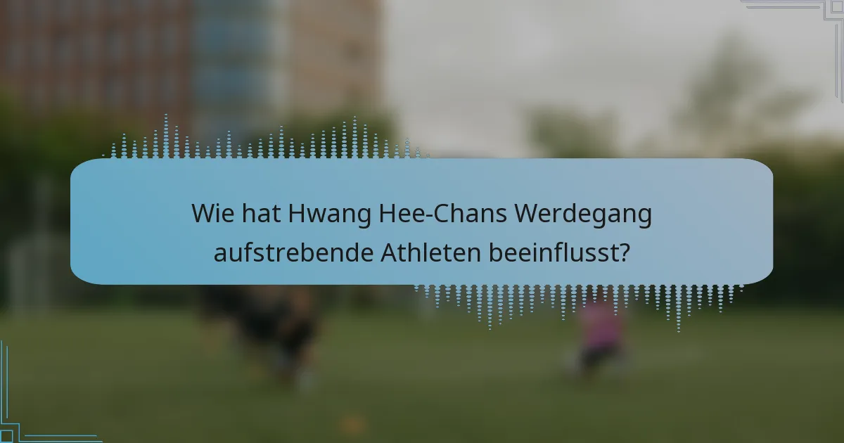 Wie hat Hwang Hee-Chans Werdegang aufstrebende Athleten beeinflusst?