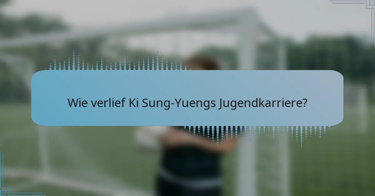 Wie verlief Ki Sung-Yuengs Jugendkarriere?